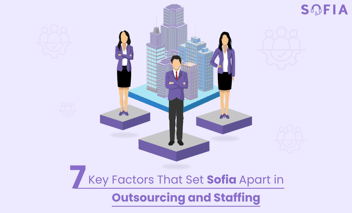 7 Key Factors That Set Sofia Apart in Outsourcing and Staffing